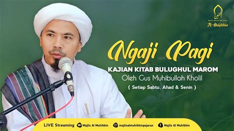 BERDZIKIR DAN BERSHOLAWAT YANG BENAR NGAJI PAGI KITAB BULUGHUL MAROM