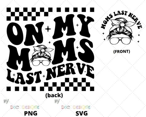 On My Moms Last Nerve On My Moms Last Nerve Svg Png Moms Last Nerve