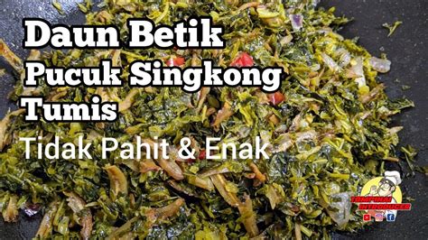 Daun Betik Pucuk Ubi Kayu Tumis Tips Masak Tidak Pahit Youtube