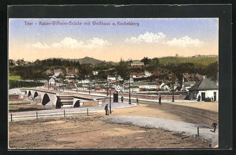 AK Trier Kaiser Wilhelm Brücke mit Weisshaus und Kockelsberg Nr