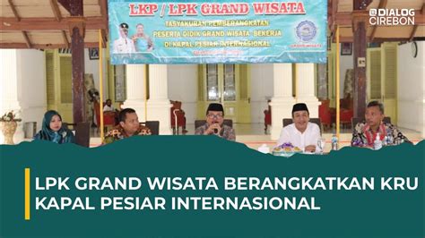 Kru Kapal Pesiar Lpk Grand Wisata Cirebon Diberangkatkan Keluar Negeri