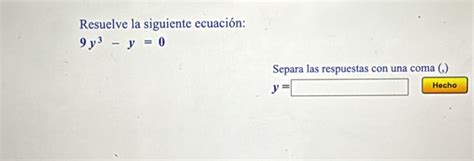 Solved Resuelve La Siguiente Ecuaci N Y Y Separa Las Respuestas