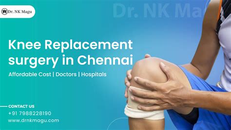 Knee Replacement Surgery Cost in Chennai - Dr. N K Magu