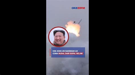 Kim Jong Un Saksikan Uji Coba Rudal Dari Kapal Selam Youtube