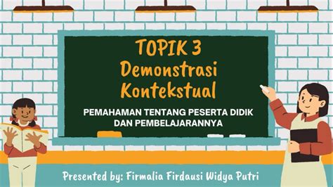 TOPIK 3 Demonstrasi Kontekstual Pemahaman Tentang Peserta Didik Dan