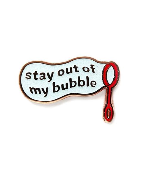 Stay Out Of My Bubble Pin Cool Pins Pin And Patches Cute Pins