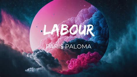 Paris Paloma Labour Lyrics Youtube