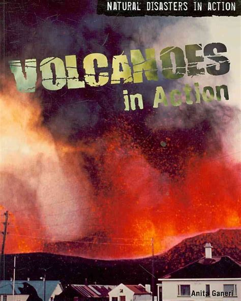 Volcanoes In Action Natural Disasters In Action Ganeri Anita