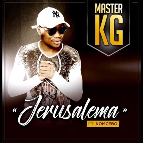 L Histoire Derri Re La Chanson Jerusalema De Master Kg Culturebene