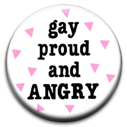 Gay Proud And Angry