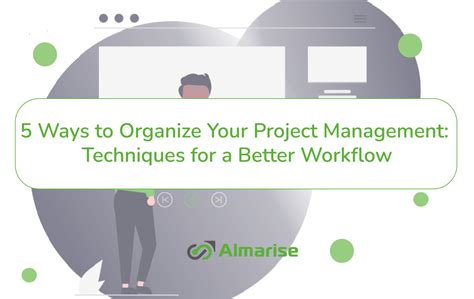 Ways To Organize Your Project Management Techniques For A Better