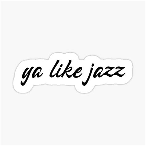 Ya Like Jazz Popular Meme Speech Sticker By Mekx Redbubble