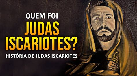 Quem foi JUDAS ISCARIOTES Personagens Bíblicos História de Judas