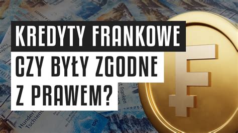 Kredyty frankowe Czy były zgodne z prawem YouTube