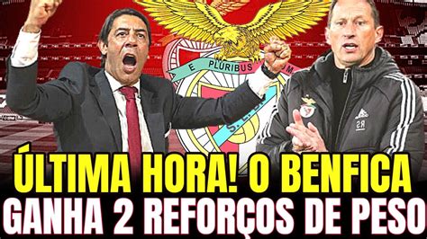 Ltima Hora Benfica Ganha Refor Os De Peso Confirmado Noticias Do