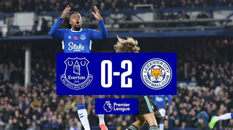 PREMIER LEAGUE HIGHLIGHTS EVERTON 0 2 LEICESTER CITY YouTube