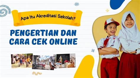 Apa Itu Akreditasi Sekolah Dan Cara Cek Akreditasi Sekolah Online E