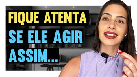 Fique Atenta Se Ele Agir Assim Mylla Murta Expert Em