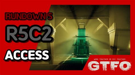 GTFO RUNDOWN 5 R5C2 ACCESS YouTube