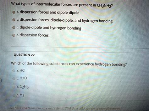 What types of intermolecular forces are present in CH3NH2? dispersion ...