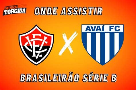 Vitória X Avaí Onde Assistir Brasileirão Série B 17 09