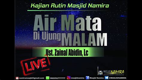 Kajian Umum Air Mata Diujung Malam Ust Zainal Abidin Lc Youtube