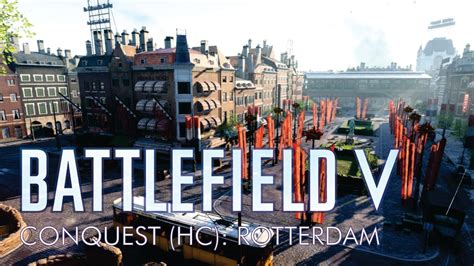 Battlefield V Conquest Rotterdam Hardcore 08052024 Youtube