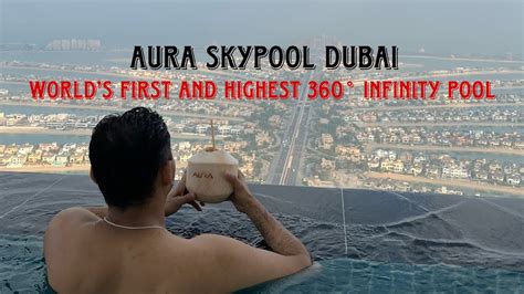 Aura Skypool Lounge Dubai The Worlds Highest Infinity Pool At