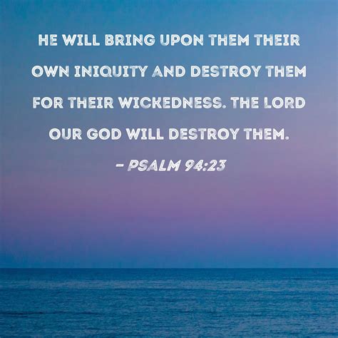 Psalm He Will Bring Upon Them Their Own Iniquity And Destroy Them