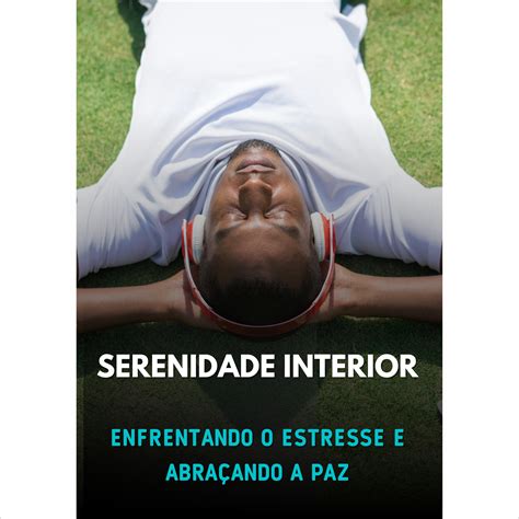 Serenidade Interior Enfrentando o Estresse e Abraçando a Paz Isaas