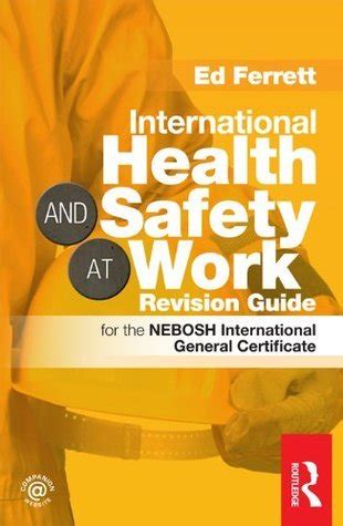 International Health Safety At Work Revision Guide For The Nebosh