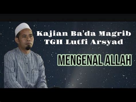 Kajian Ba Da Magrib TGH H Lutfi Arsyad M Sy Kajian Ma Rifat YouTube