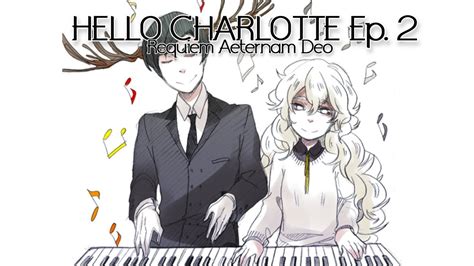 Hello Charlotte Ep 2 Requiem Aeternam Deo 1 YouTube