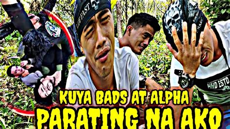 Kuya Bads At Alpha Parating Na Ako Kritikal Viral Intense