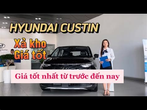 Hyundai Custin Gi M Gi S C X Kho Xe Gi L N B Nh T T Nh T