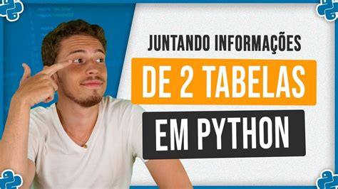 Juntar Informações De Tabelas No Python Facilite Sua Análise De Dados