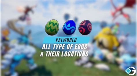 Every Egg Type In Palworld And Where To Find Them Gameriv