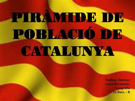 Nadinne i anna h la piràmide de població catalunya PPT