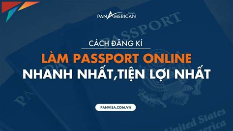 Hướng dẫn cách đăng ký làm passport online nhanh nhất tiện lợi nhất