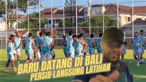 Baru Datang Di Bali Persib Langsung Latihan Bojan Hodak Ngotot Harus