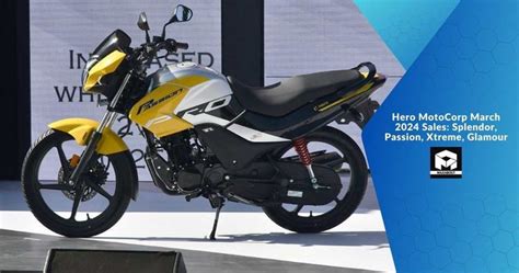 Hero Motocorp March Sales Splendor Passion Xtreme Glamour