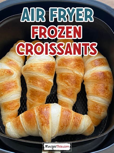 Air Fryer Frozen Croissants Recipe This