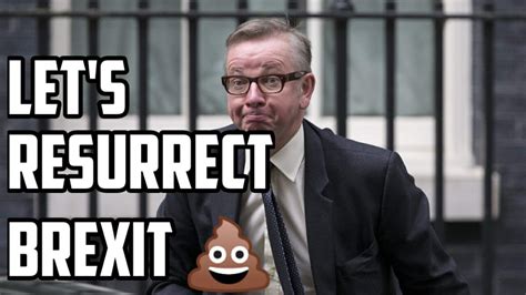 Michael Gove Wants To Resurrect Brexit Youtube