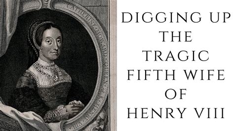 Digging Up The Tragic Fifth Wife Of Henry Viii Youtube