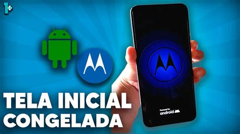 Motorola Travado Na Tela Inicial Como Resolver Youtube