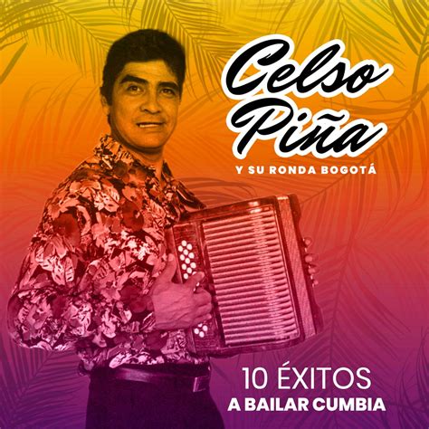 10 Éxitos A Bailar Cumbia de Celso Piña y Su Ronda Bogotá en Apple Music