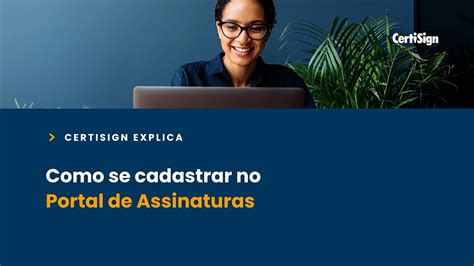 Como Se Cadastrar No Portal De Assinaturas Certisign Youtube