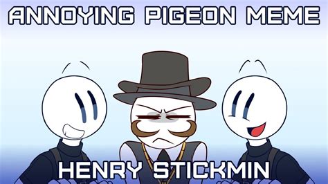 Annoying Pigeon Meme Henry Stickmin Youtube