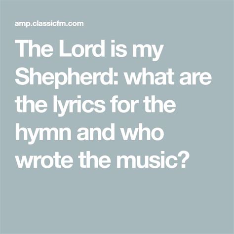 the lord is my shepherd what are the lyrics for the hyrm and who wrote ...