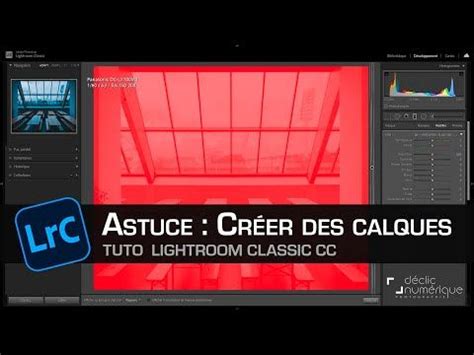 Des Calques Dans Lightroom Classic Cc Youtube Tuto Lightroom